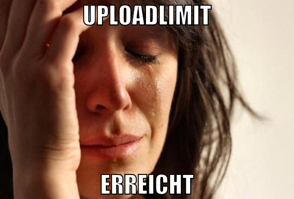 uploadlimit erreicht