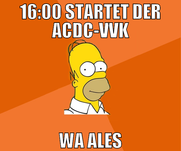 16:00 startet der acdc-vvk wa ales