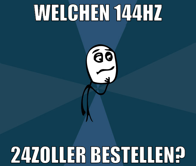 Welchen 144hz 24zoller bestellen?