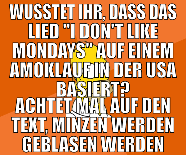 wusstet ihr, dass das lied "i don't like mondays"