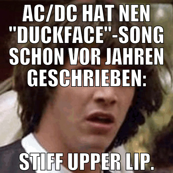AC/DC hat nen "duckface"-song schon vor jahren ges