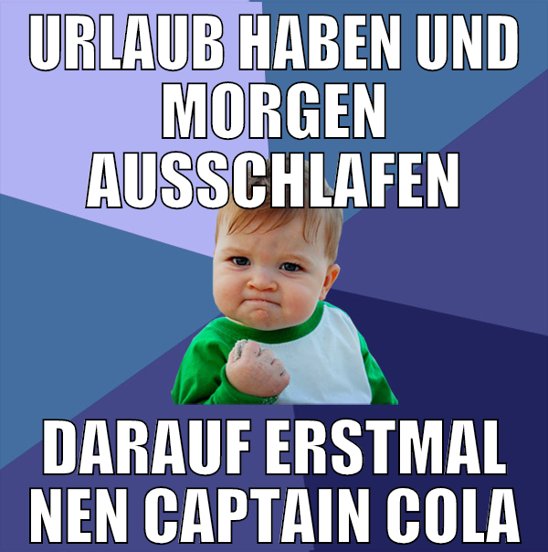 urlaub haben und morgen ausschlafen darauf erstmal