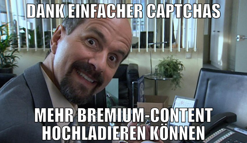 dank einfacher captchas mehr bremium-content hochl