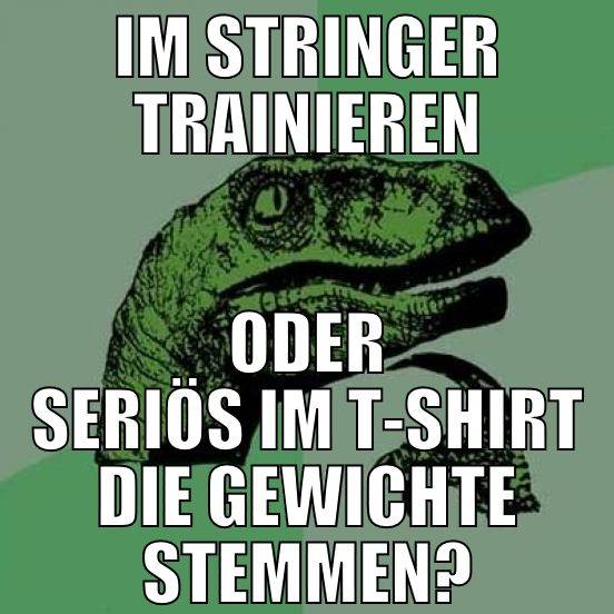 im stringer trainieren oder seriös im t-shirt die