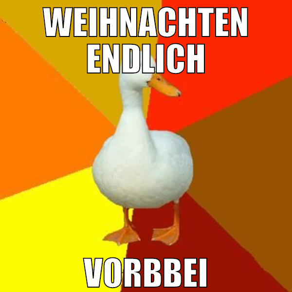 weihnachten endlich vorbbei