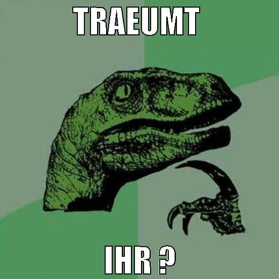 traeumt  ihr ?