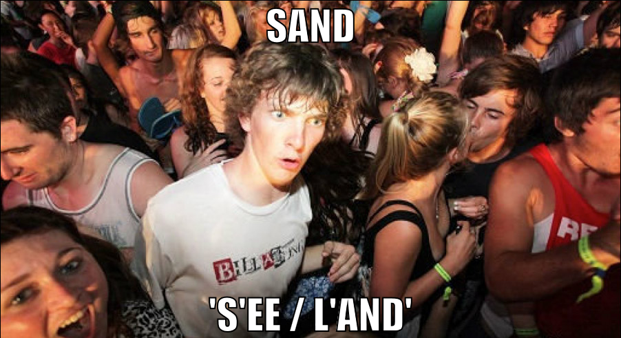 Sand 'S'ee / L'and'