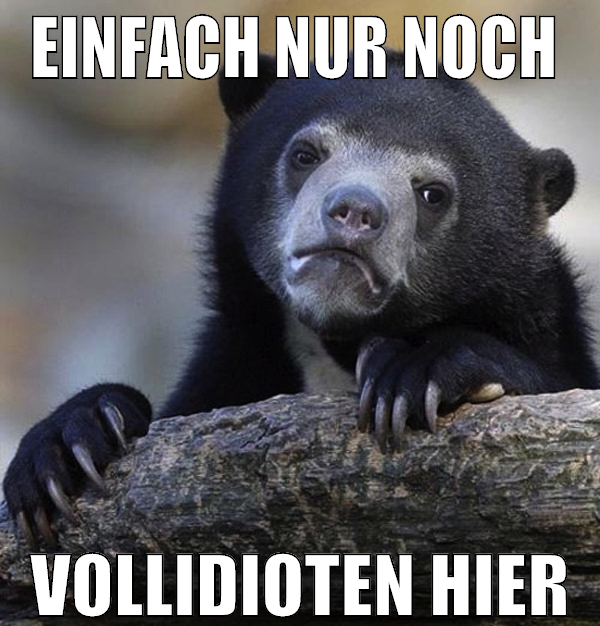 einfach nur noch  vollidioten hier