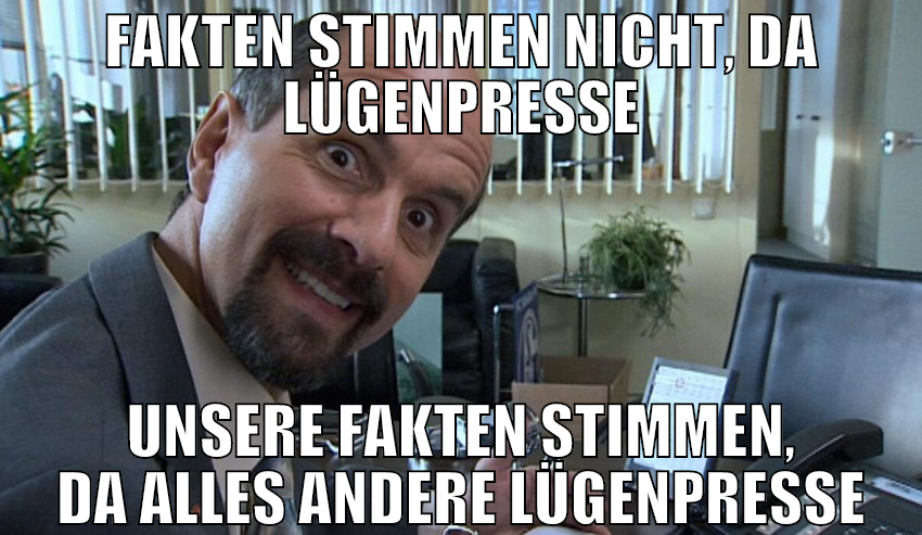 FAKTEN STIMMEN NICHT, DA LÜGENPRESSE UNSERE FAKTEN