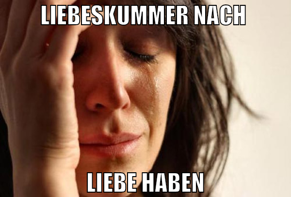 Liebeskummer nach  liebe haben