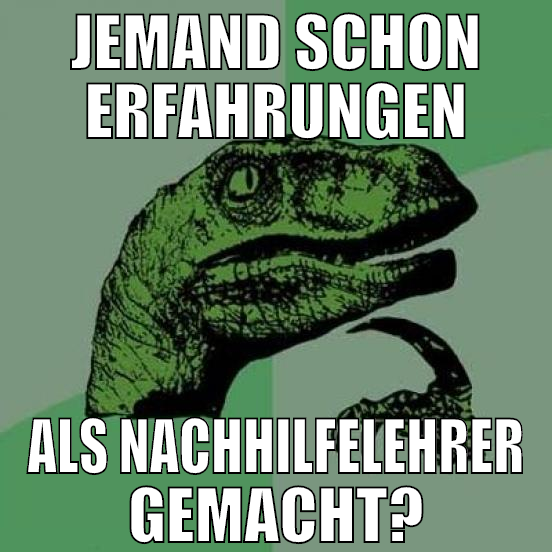 Jemand schon Erfahrungen als nachhilfelehrer gemac