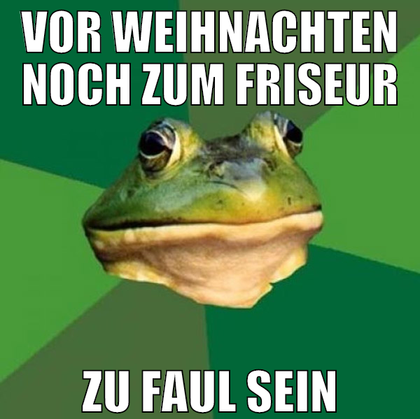 vor weihnachten noch zum friseur zu faul sein