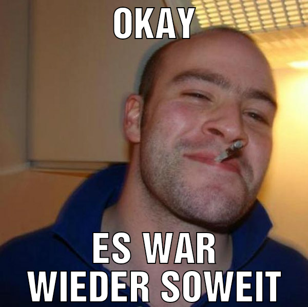 okay es war wieder soweit