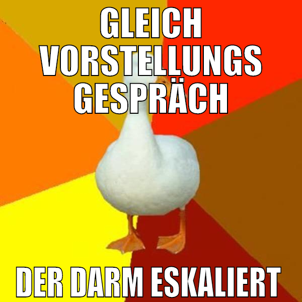 gleich vorstellungs gespräch der darm eskaliert