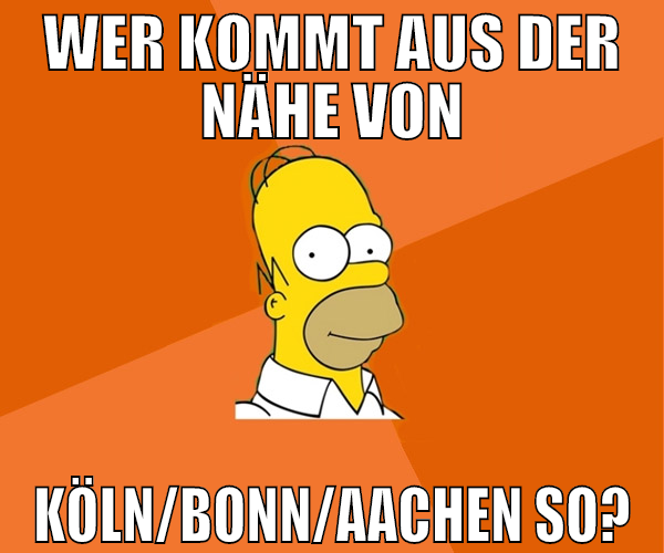 wer kommt aus der nähe von köln/bonn/aachen so?