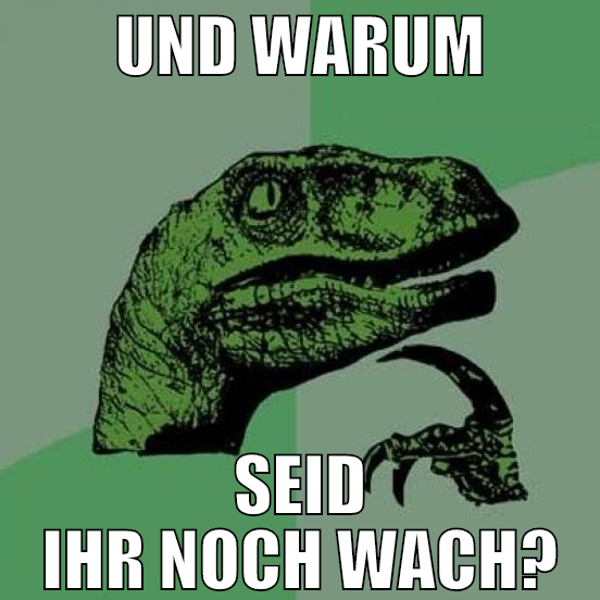 und warum seid ihr noch wach?