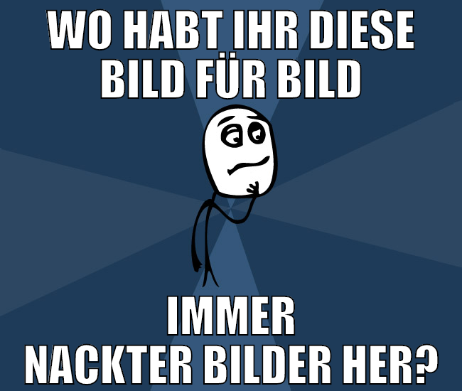 wo habt ihr diese bild für bild immer nackter bild