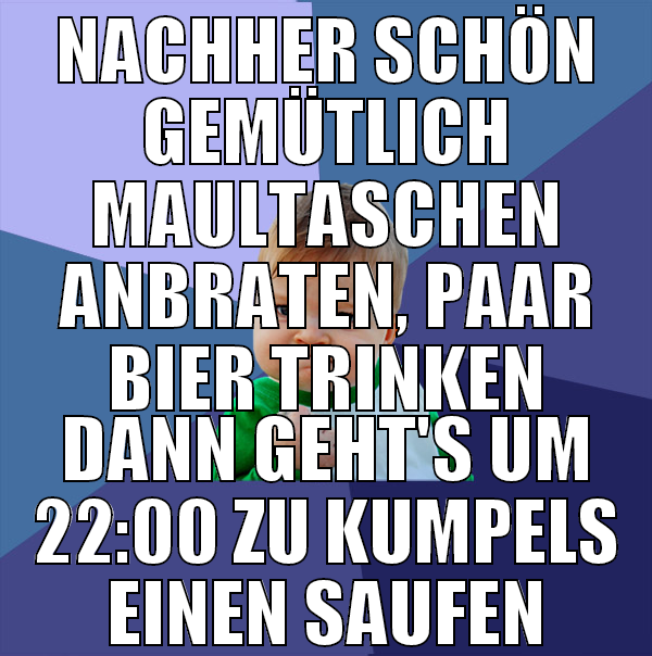 nachher schön gemütlich maultaschen anbraten, paar