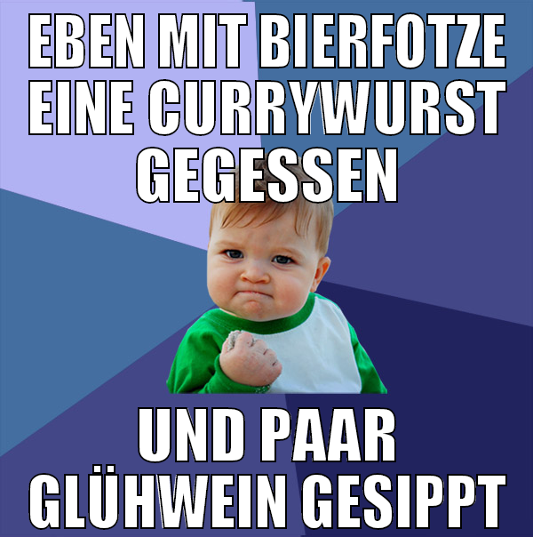 eben mit bierfotze eine currywurst gegessen und pa
