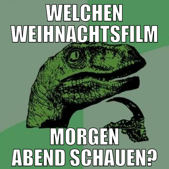 welchen weihnachtsfilm morgen abend schauen?