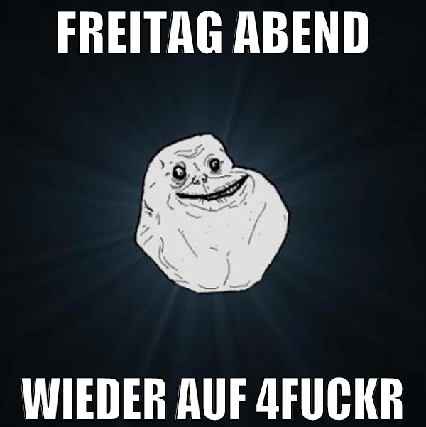 freitag abend wieder auf 4fuckr