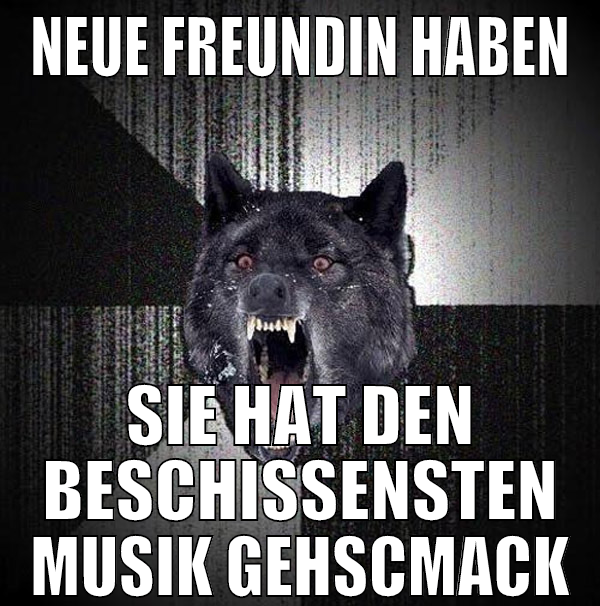 neue freundin haben sie hat den beschissensten mus
