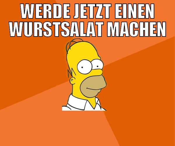 werde jetzt einen wurstsalat machen