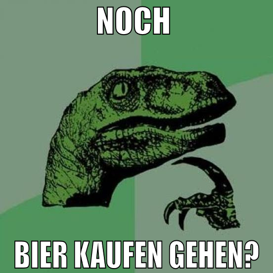 noch  bier kaufen gehen?
