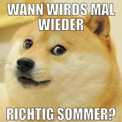 Wann wirds mal wieder richtig sommer?