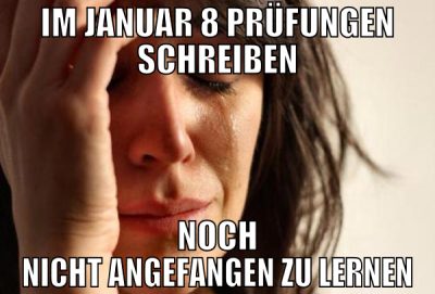 im januar 8 prüfungen schreiben noch nicht angefan