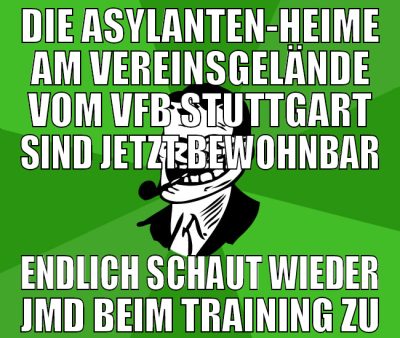 die asylanten-heime am vereinsgelände vom vfb stut