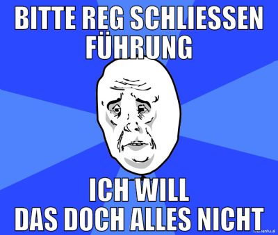 Bitte reg schließen führung ich will das doch alle