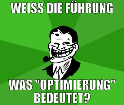 weiss die führung was "optimierung" bedeutet?