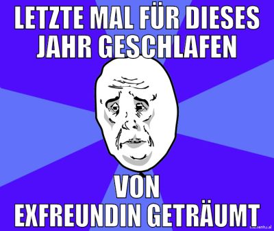 letzte mal für dieses jahr geschlafen von exfreund