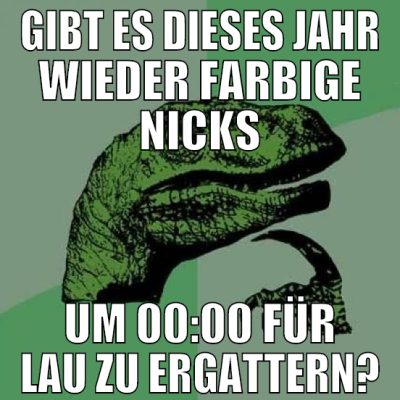 gibt es dieses Jahr wieder Farbige Nicks um 00:00
