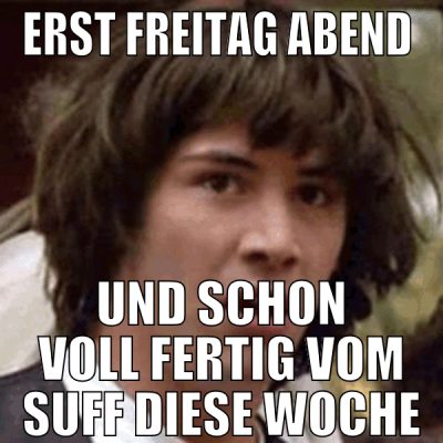 erst freitag abend  und schon voll fertig vom suff