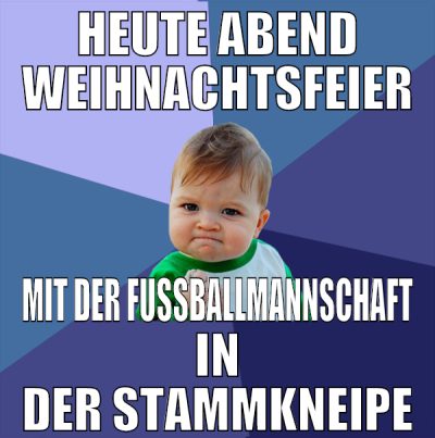 heute abend weihnachtsfeier mit der fussballmannsc