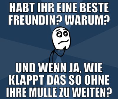 habt ihr eine beste freundin? warum? und wenn ja,
