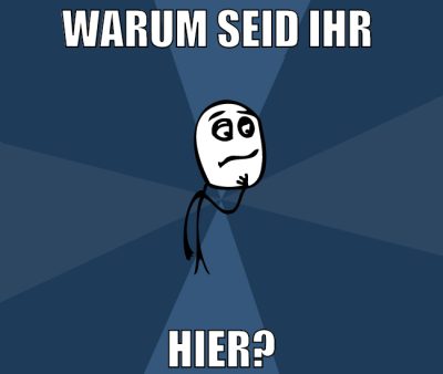 warum seid ihr  hier?