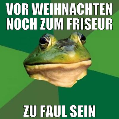 vor weihnachten noch zum friseur zu faul sein