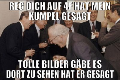 reg dich auf 4f hat mein kumpel gesagt tolle bilde