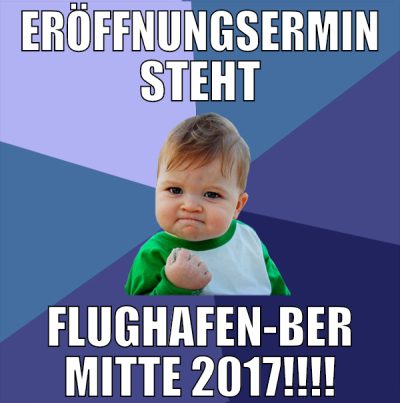 Eröffnungsermin steht Flughafen-BER Mitte 2017!!!!