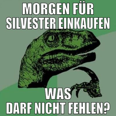 morgen für silvester einkaufen was darf nicht fehl