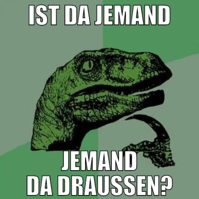 ist da jemand jemand da draußen?