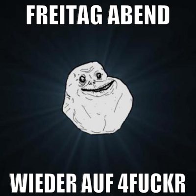 freitag abend wieder auf 4fuckr