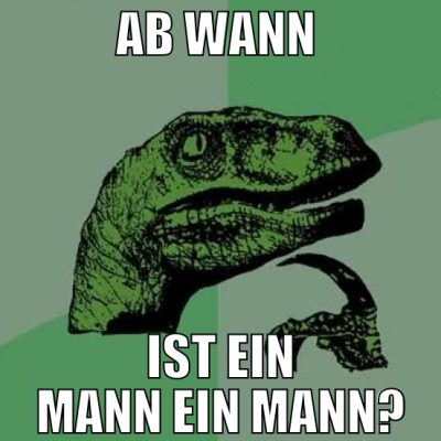 ab wann  ist ein mann ein mann?