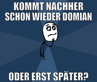 kommt nachher schon wieder domian oder erst später