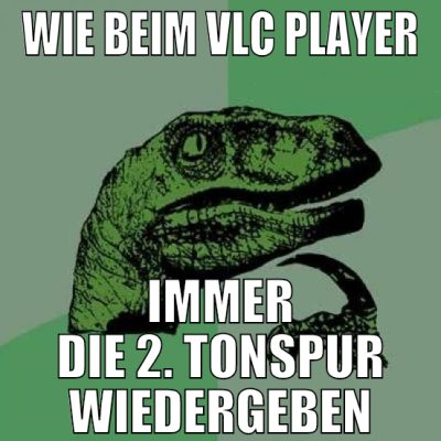 wie beim vlc player immer die 2. tonspur wiedergeb
