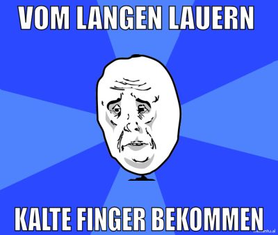 vom langen lauern  kalte finger bekommen
