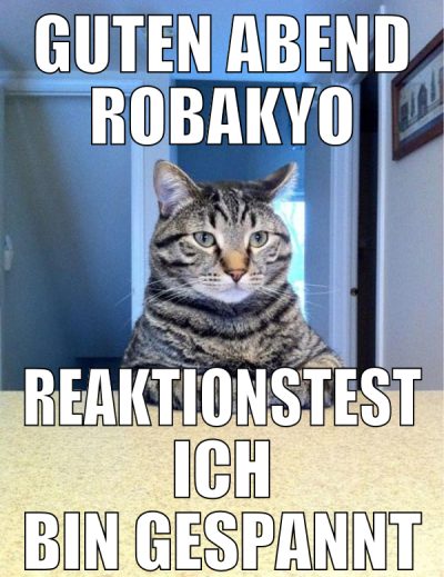 guten abend robakyo reaktionstest ich bin gespannt